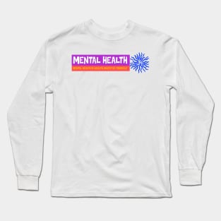 mental health Long Sleeve T-Shirt